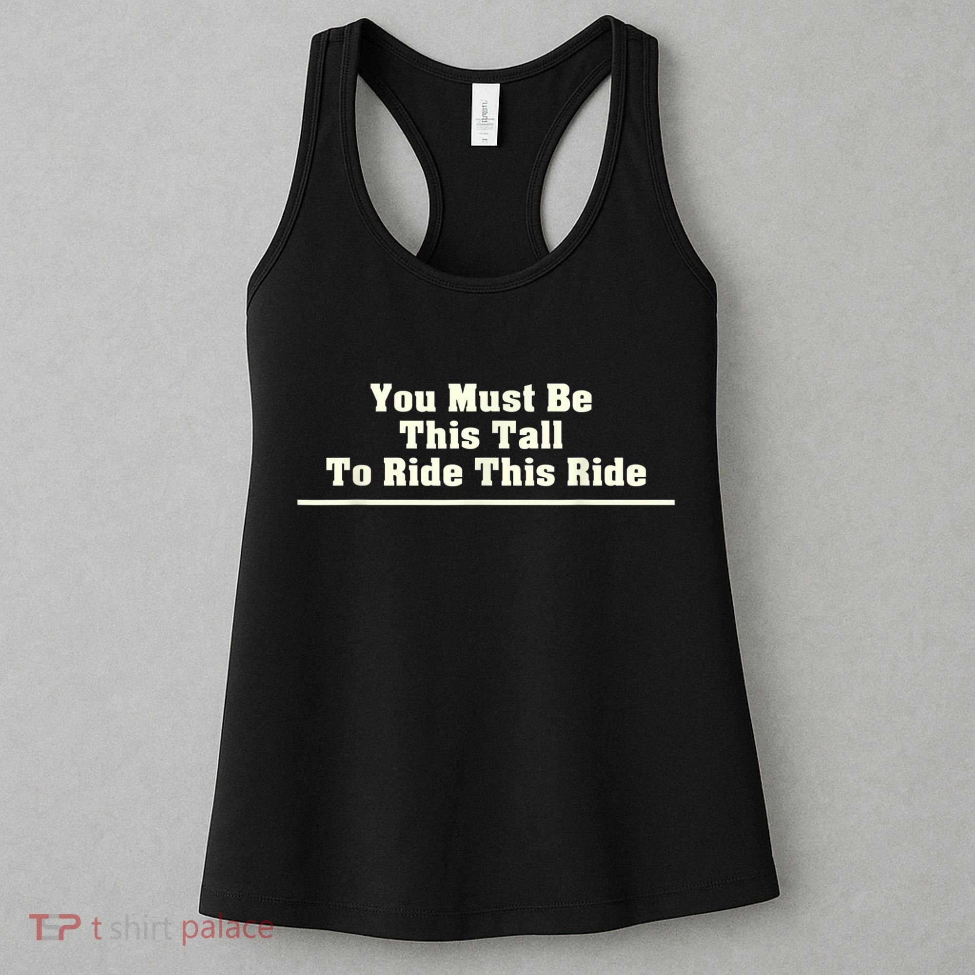 You Must Be This Tall To Ride This Ride Funny Tall Women's Tank Top
