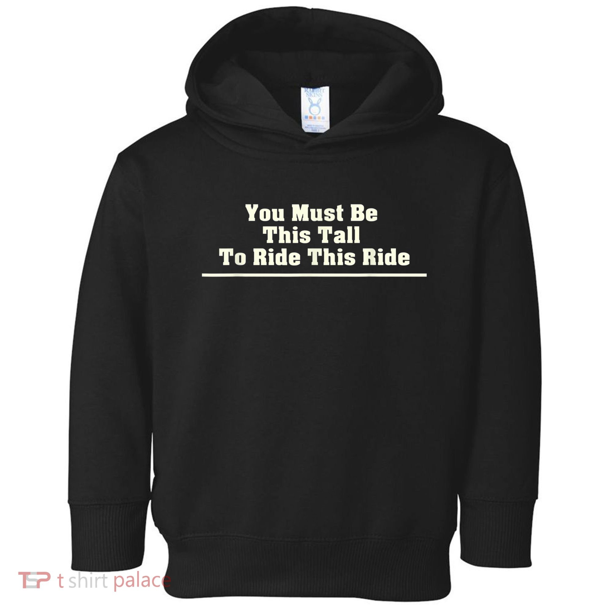 You Must Be This Tall To Ride This Ride Funny Tall Toddler Hoodie