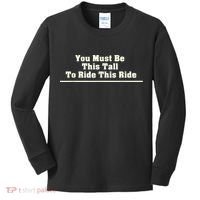 You Must Be This Tall To Ride This Ride Funny Tall Kids Long Sleeve Shirt thumb 0