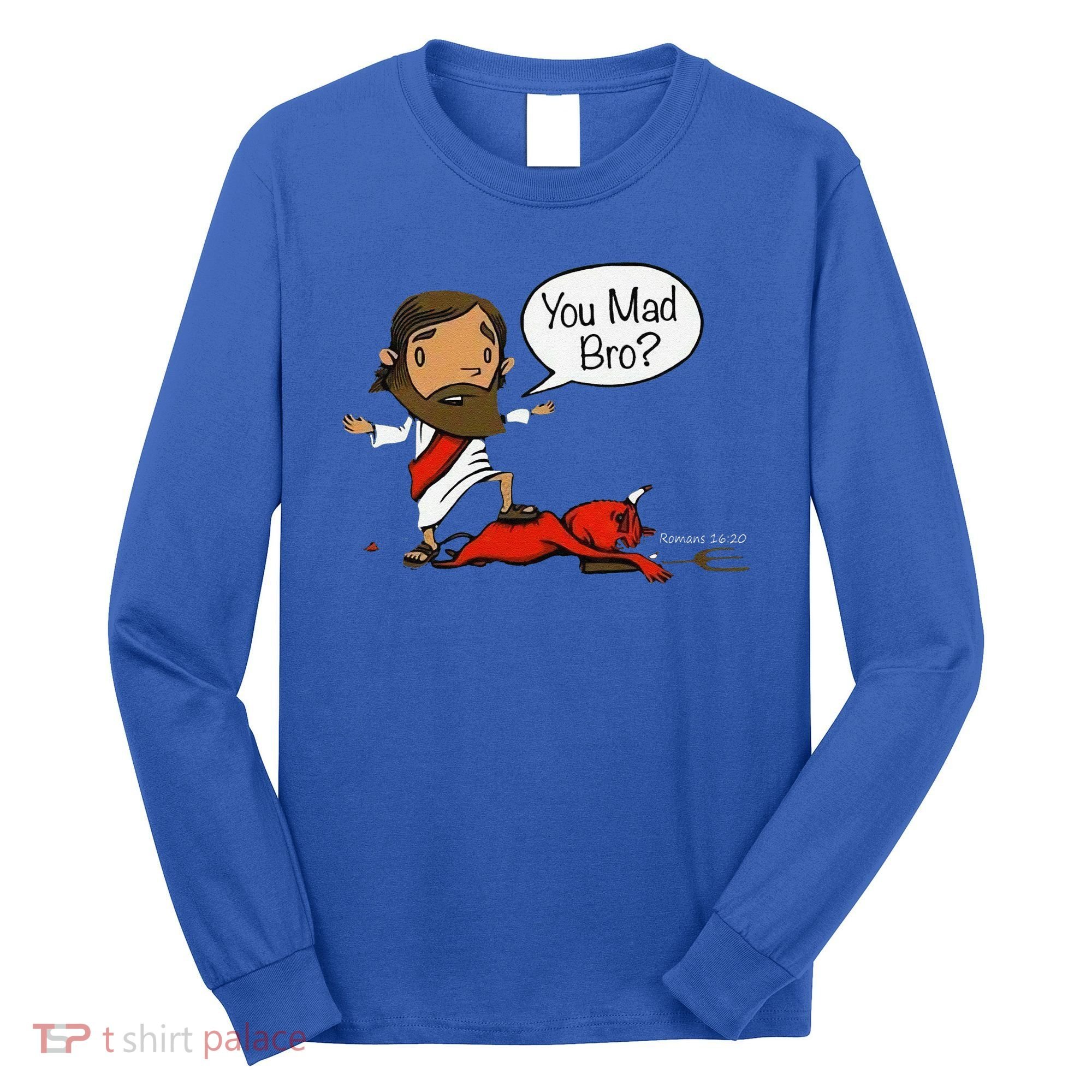 You Mad Bro Funny Jesus Long Sleeve Shirt