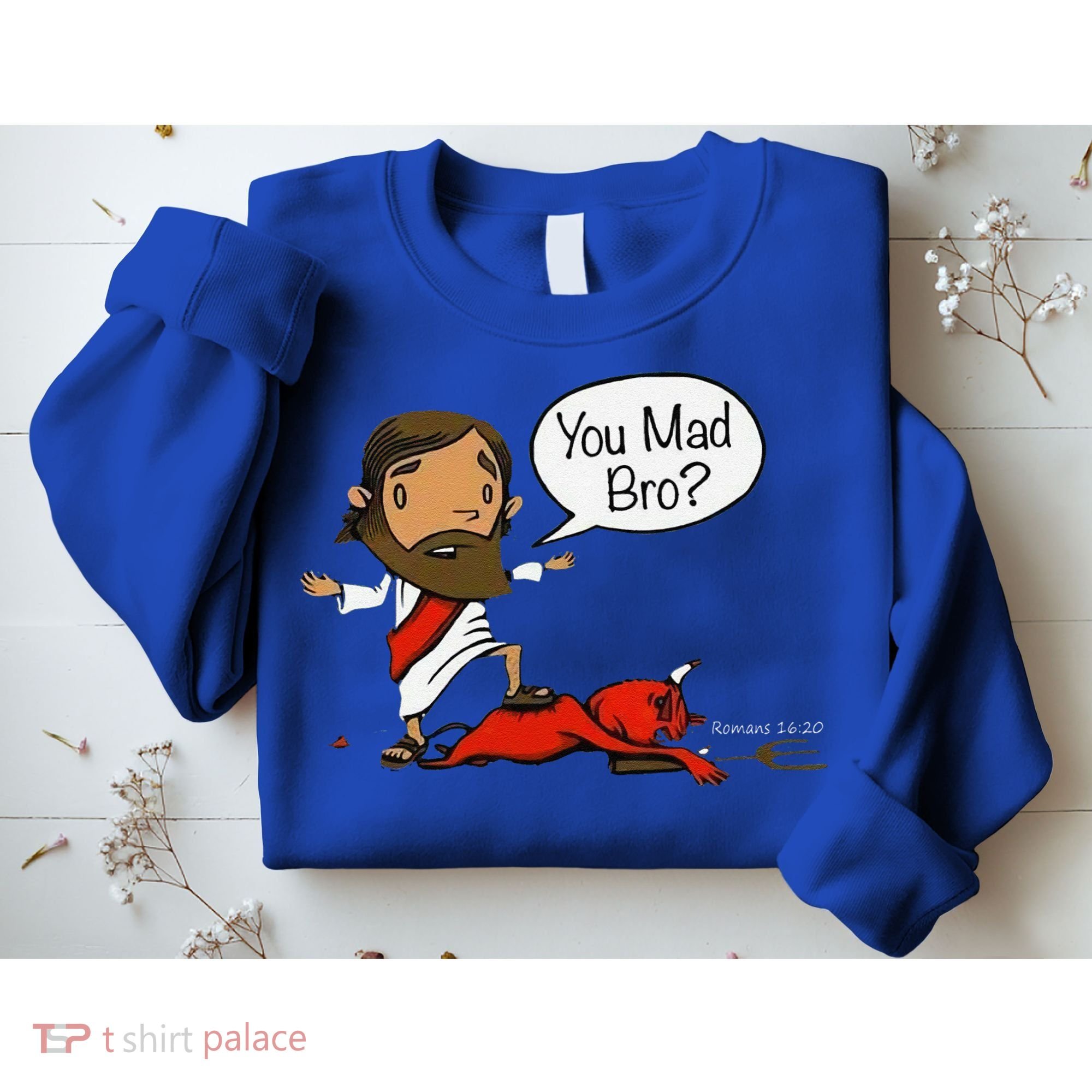 You Mad Bro Funny Jesus Sweatshirt