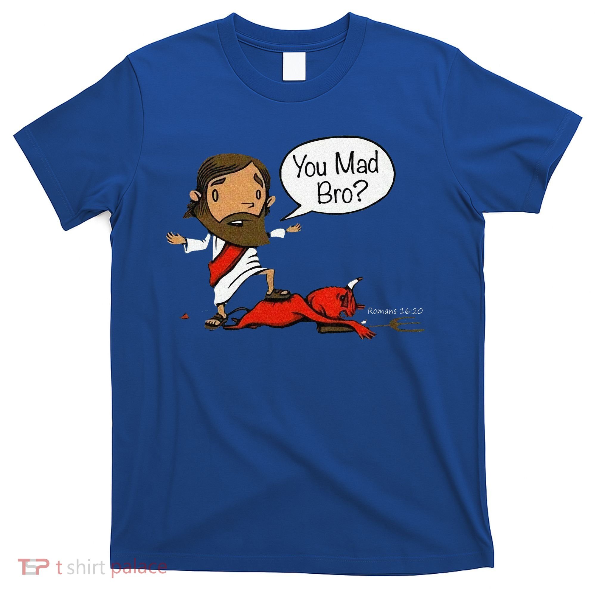 You Mad Bro Funny Jesus T-Shirt