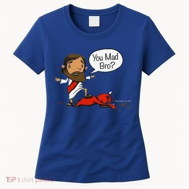 You Mad Bro Funny Jesus Women's T-Shirt