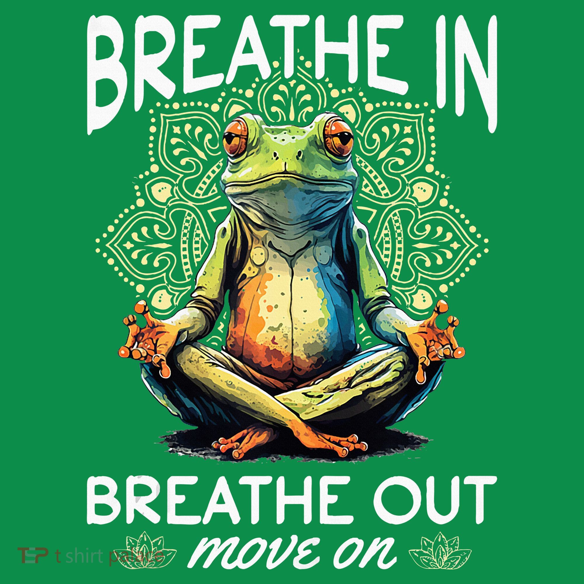Yoga Meditation Breathe In Breathe Out Move On Hoodie