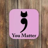 You Matter Cat Suicide Prevention Awareness Be Strong Coaster thumb 0