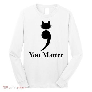 You Matter Cat Suicide Prevention Awareness Be Strong Long Sleeve Shirt