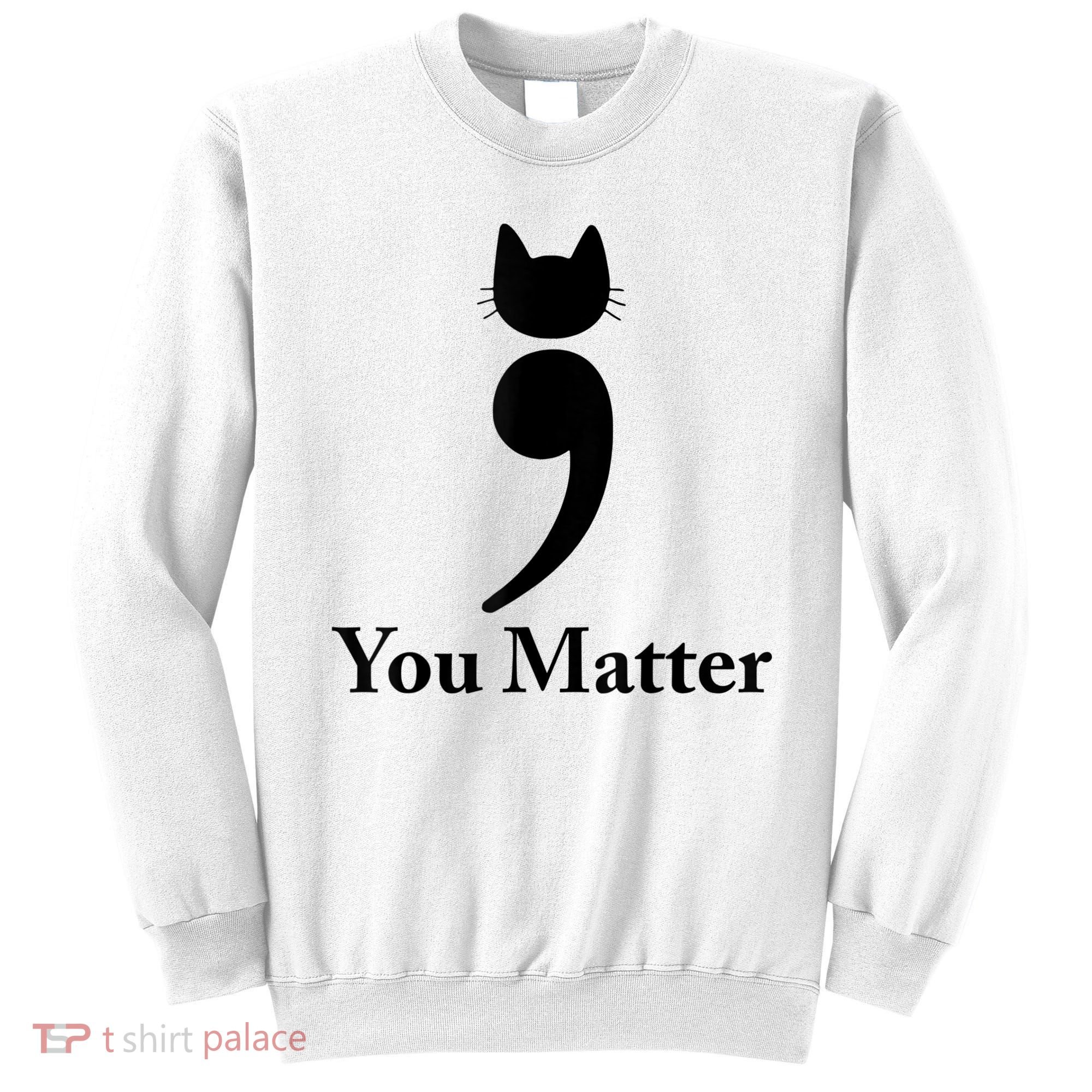 You Matter Cat Suicide Prevention Awareness Be Strong Sweatshirt