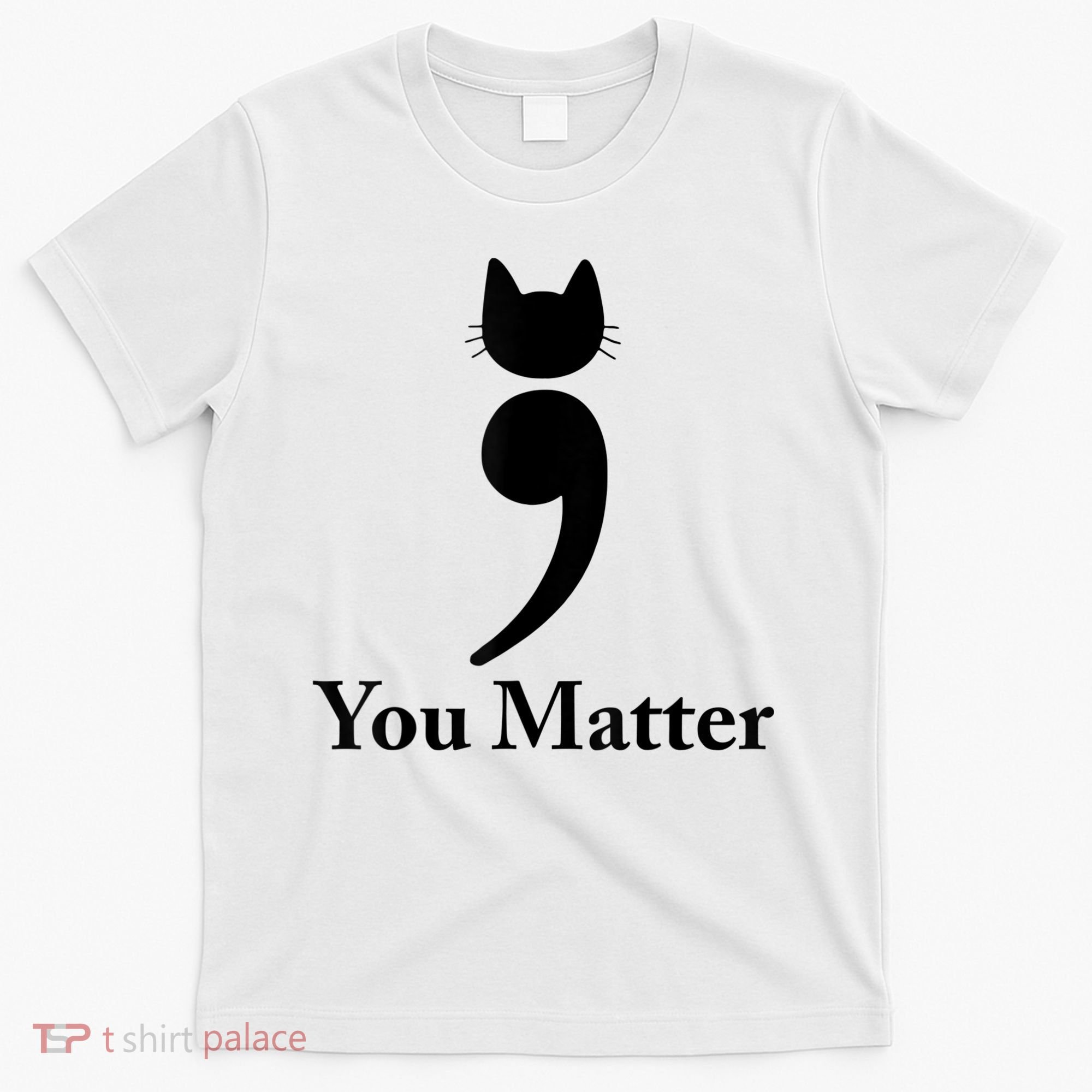 You Matter Cat Suicide Prevention Awareness Be Strong T-Shirt