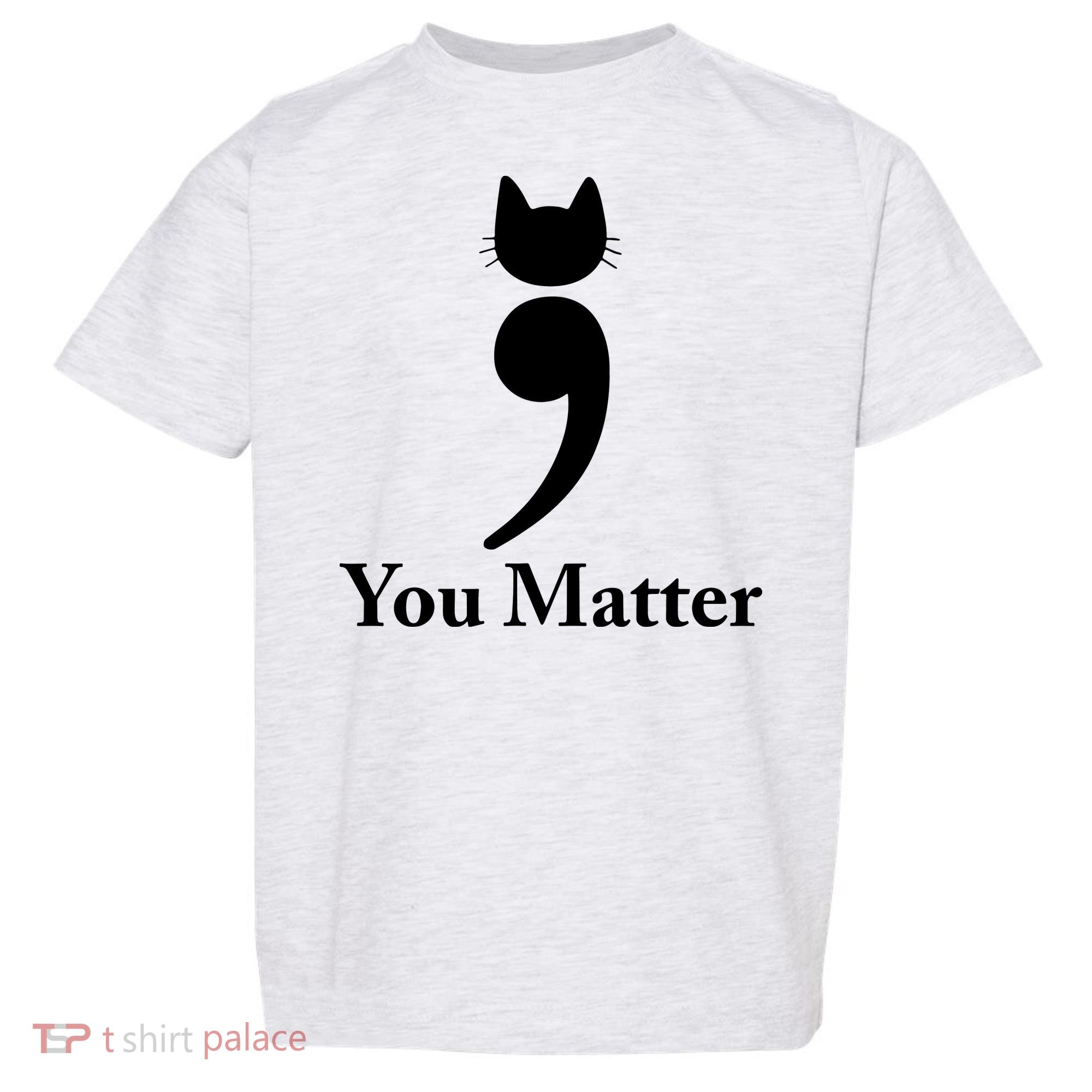 You Matter Cat Suicide Prevention Awareness Be Strong Toddler T-Shirt