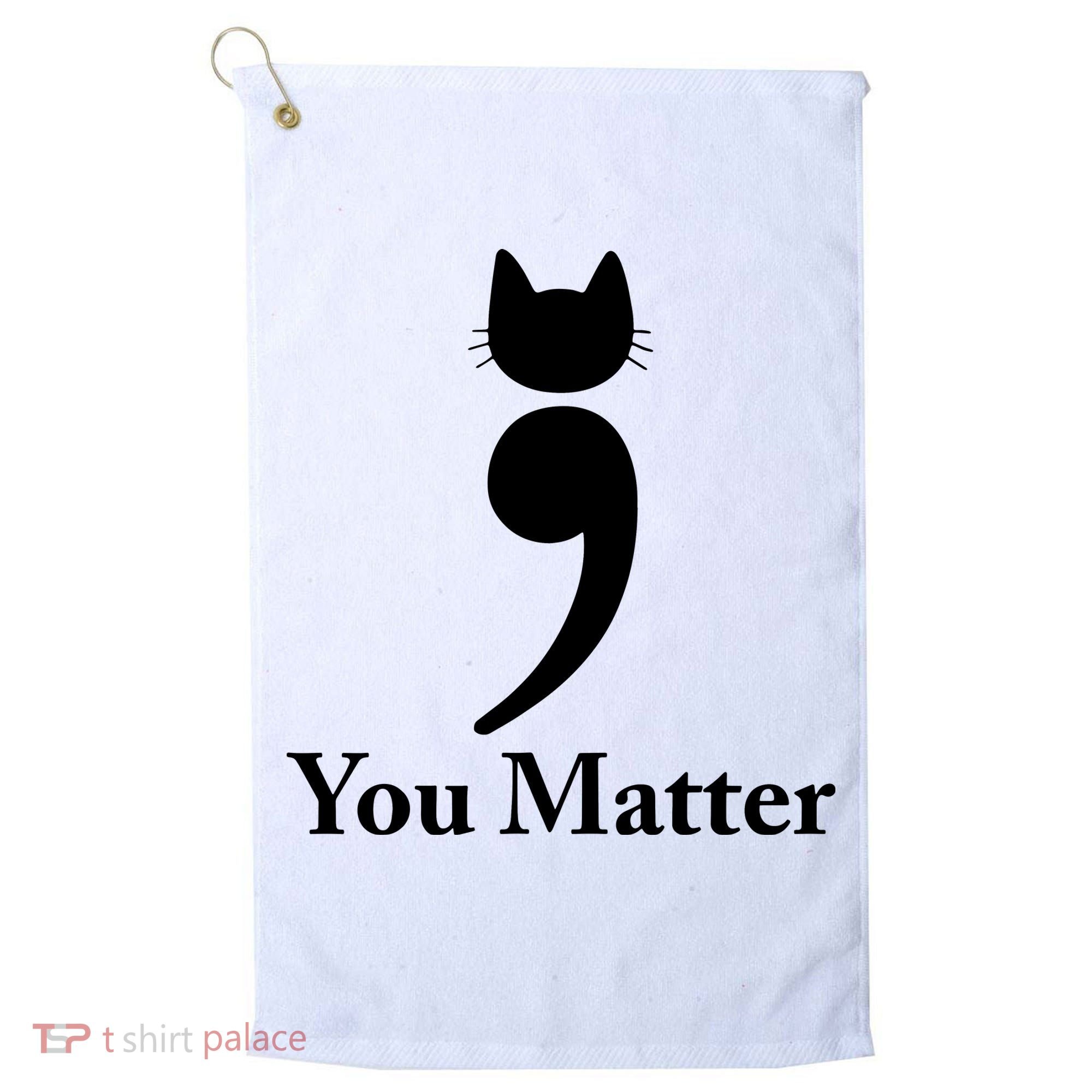 You Matter Cat Suicide Prevention Awareness Be Strong Golf Towel