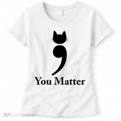 You Matter Cat Suicide Prevention Awareness Be Strong Women's T-Shirt