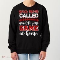 Your Mom Called You Left Your Game At Home Women's Sweatshirt thumb 0