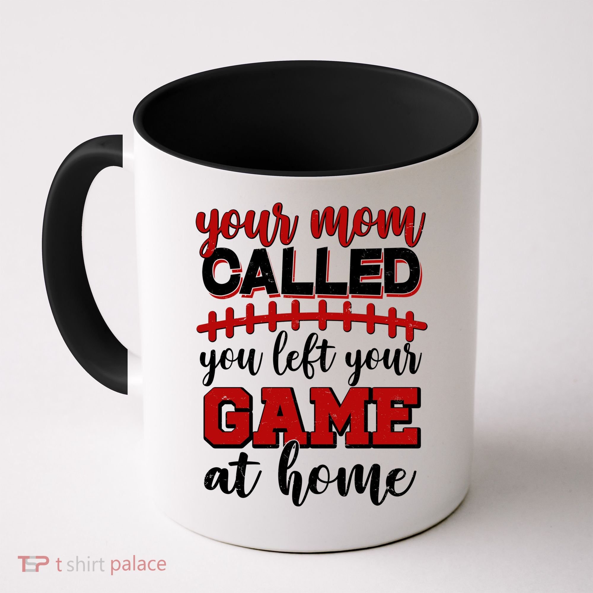 Your Mom Called You Left Your Game At Home Coffee Mug