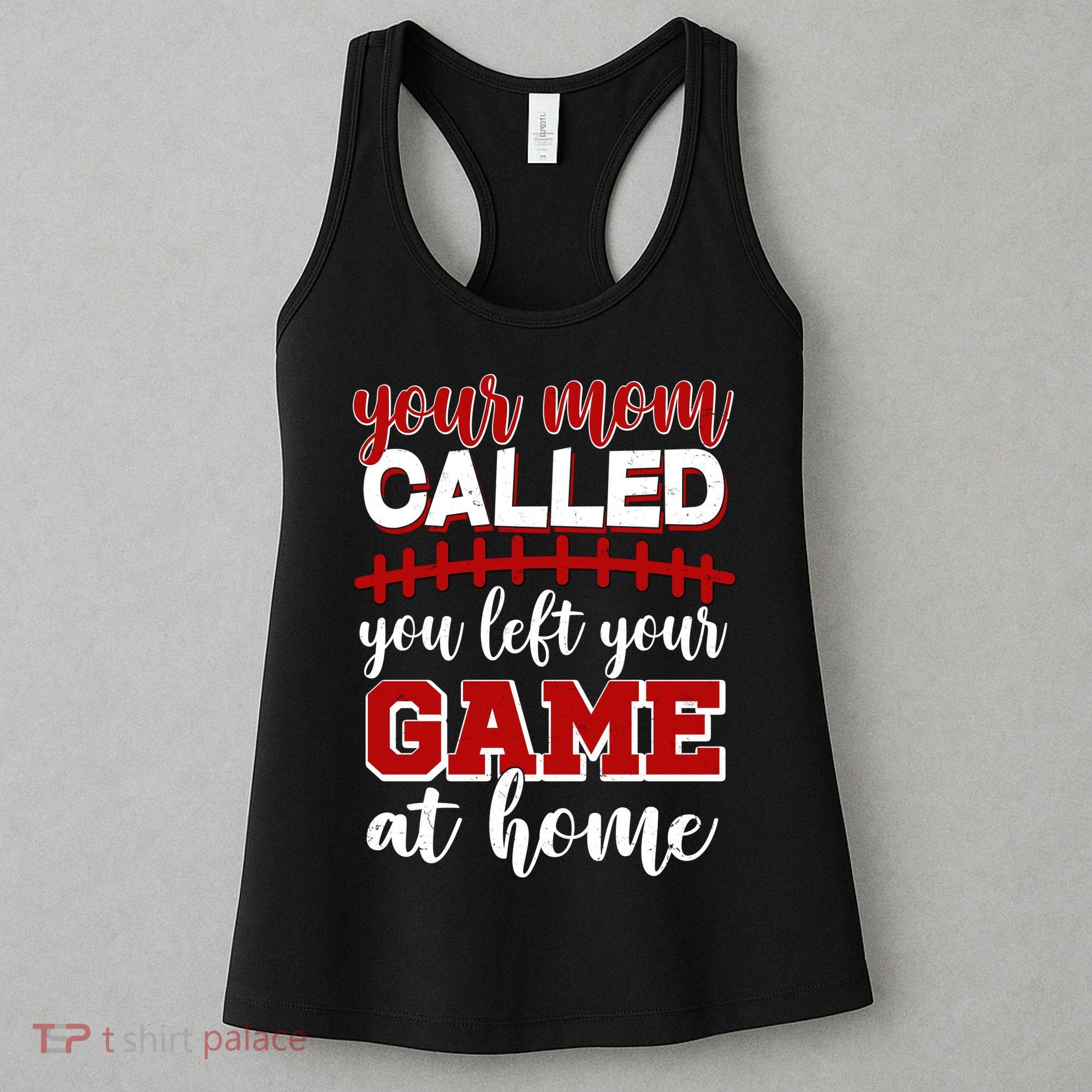 Your Mom Called You Left Your Game At Home Women's Tank Top