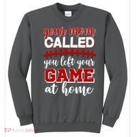 Your Mom Called You Left Your Game At Home Sweatshirt thumb 0