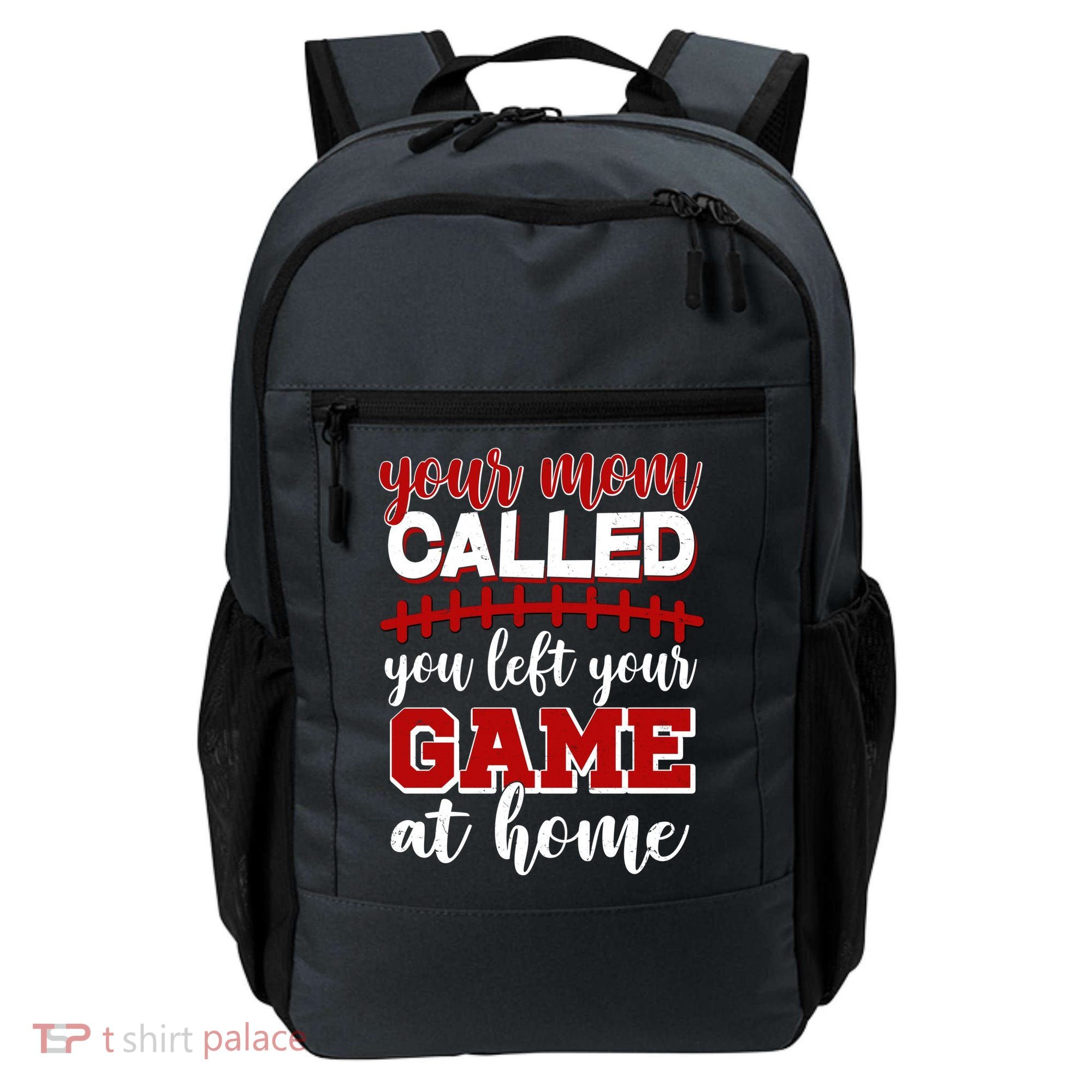 Your Mom Called You Left Your Game At Home Backpack