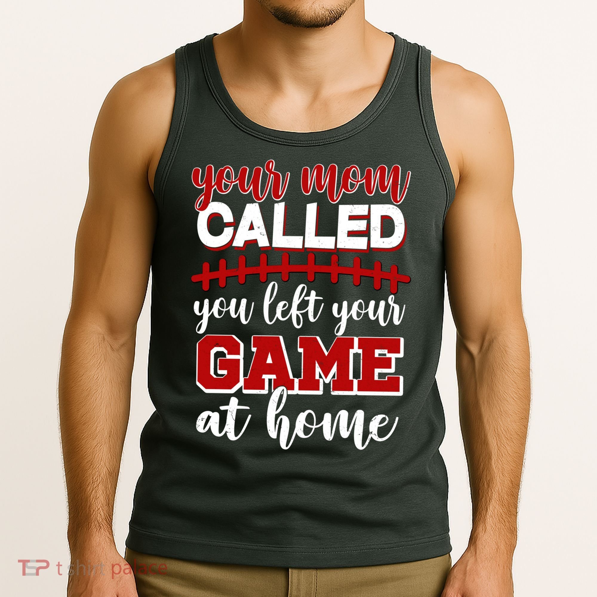 Your Mom Called You Left Your Game At Home Tank Top
