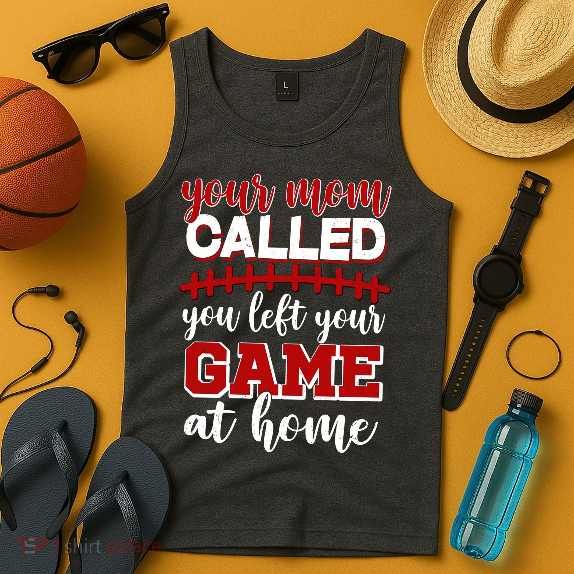 Your Mom Called You Left Your Game At Home Tank Top