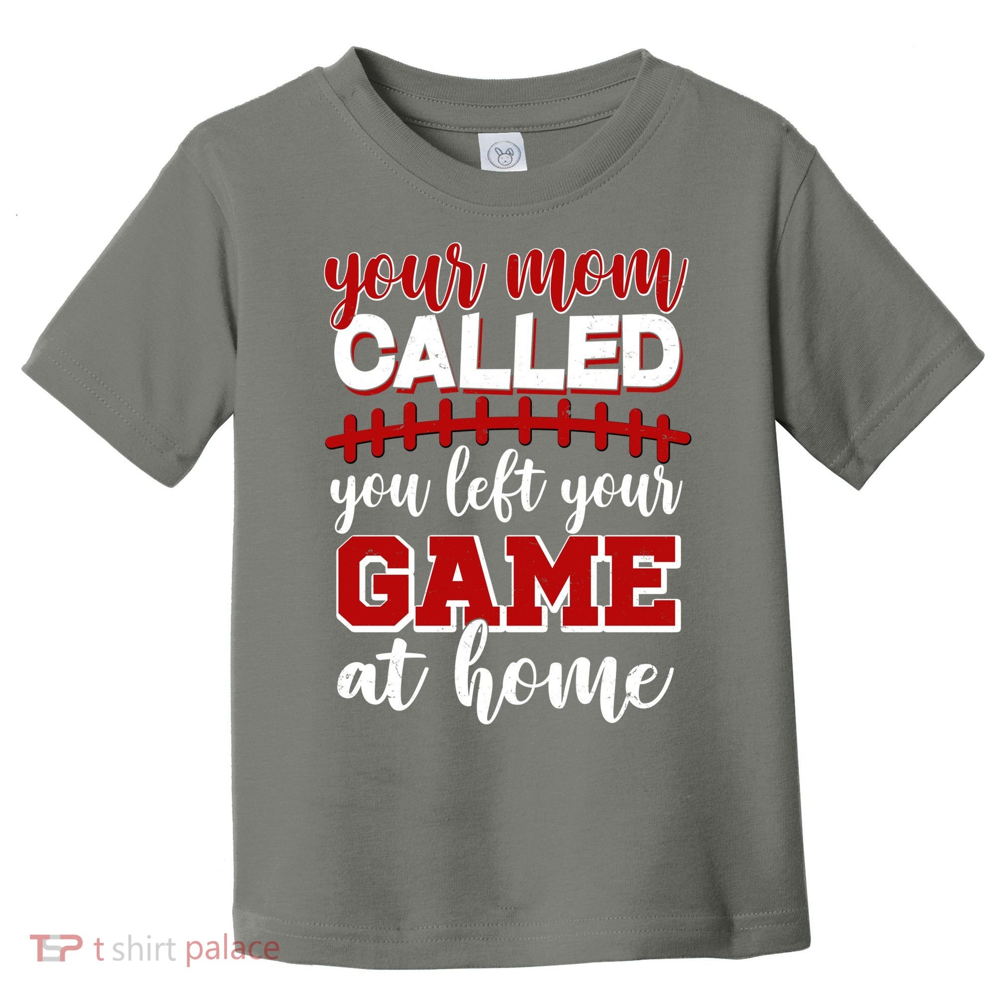 Your Mom Called You Left Your Game At Home Toddler T-Shirt