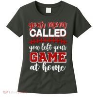 Your Mom Called You Left Your Game At Home Women's T-Shirt thumb 0