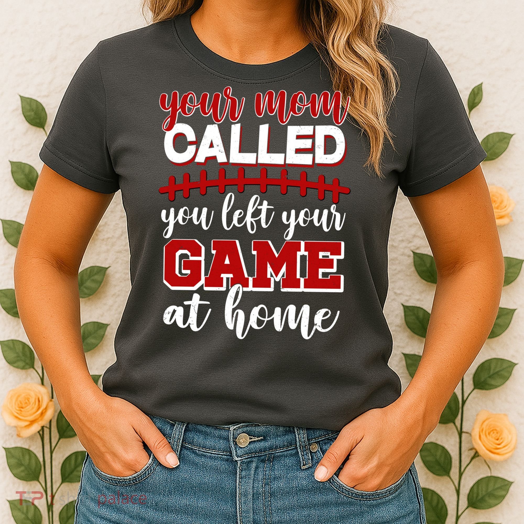 Your Mom Called You Left Your Game At Home Women's T-Shirt