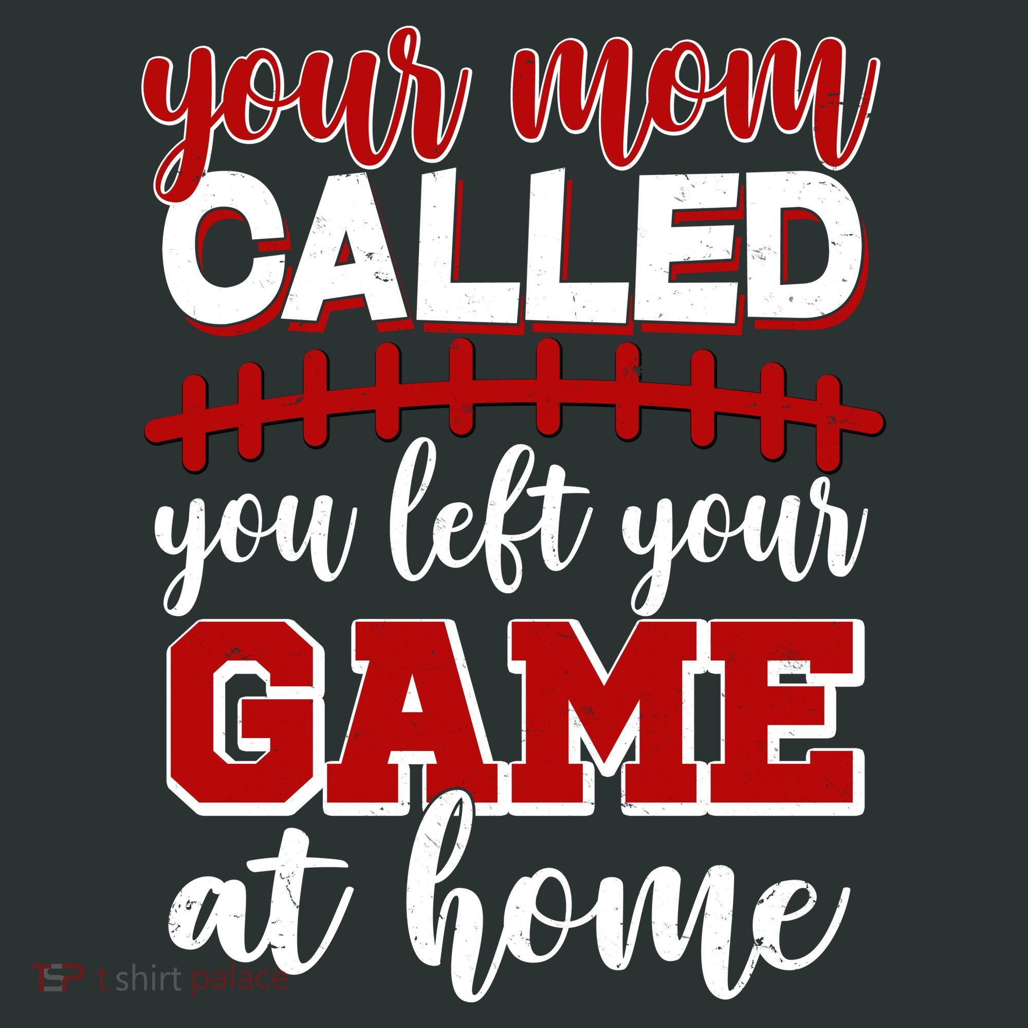 Your Mom Called You Left Your Game At Home Women's T-Shirt