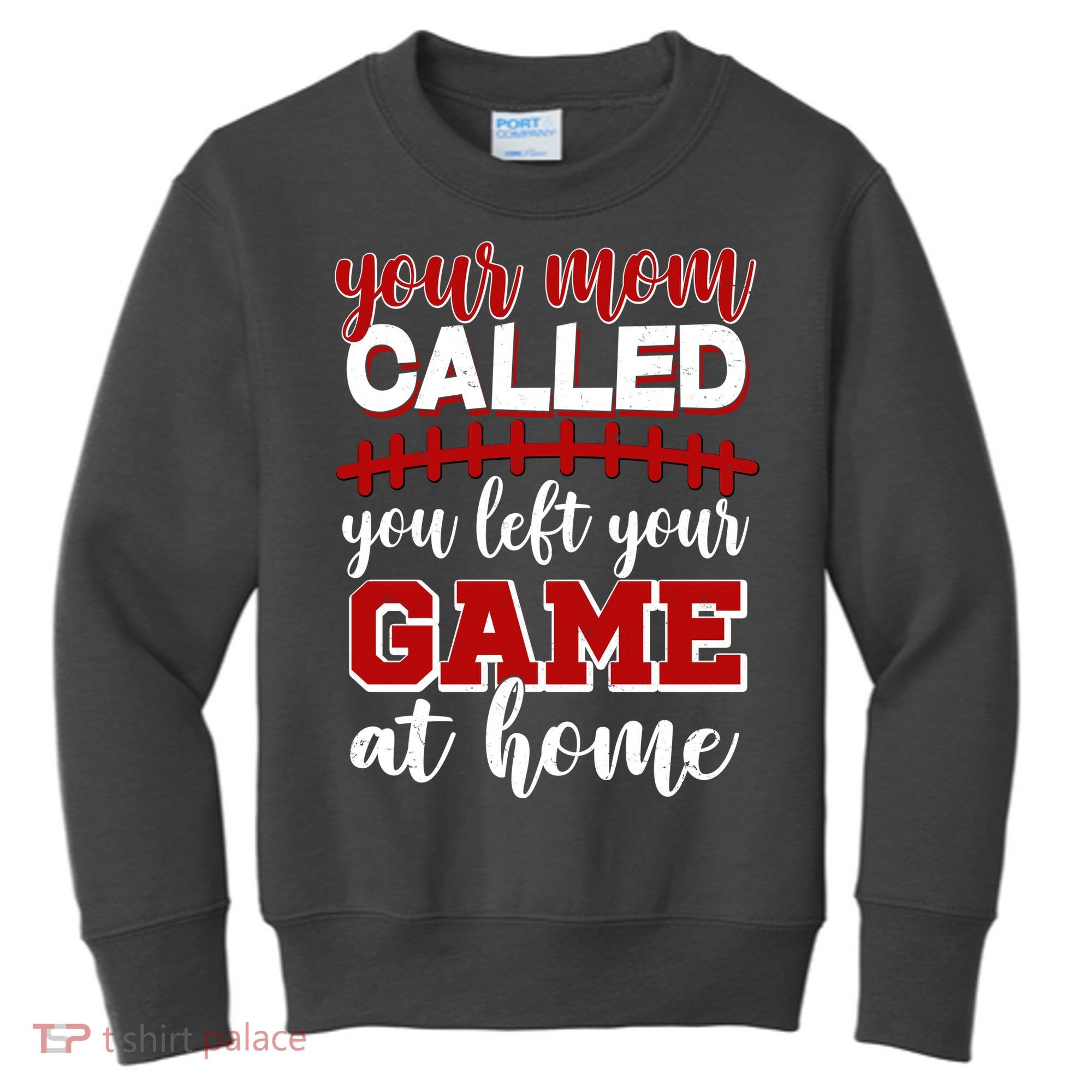 Your Mom Called You Left Your Game At Home Kids Sweatshirt