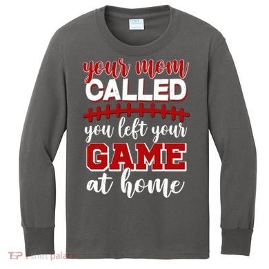 Your Mom Called You Left Your Game At Home Kids Long Sleeve Shirt