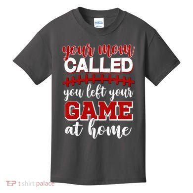 Your Mom Called You Left Your Game At Home Kids T-Shirt