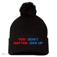 You Matter Don't Give Up Shirt You Don't Matter. Give Up Pom Pom 12in Knit Beanie thumb 0
