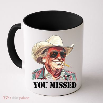 You Missed Donald Trump 2024 Coffee Mug