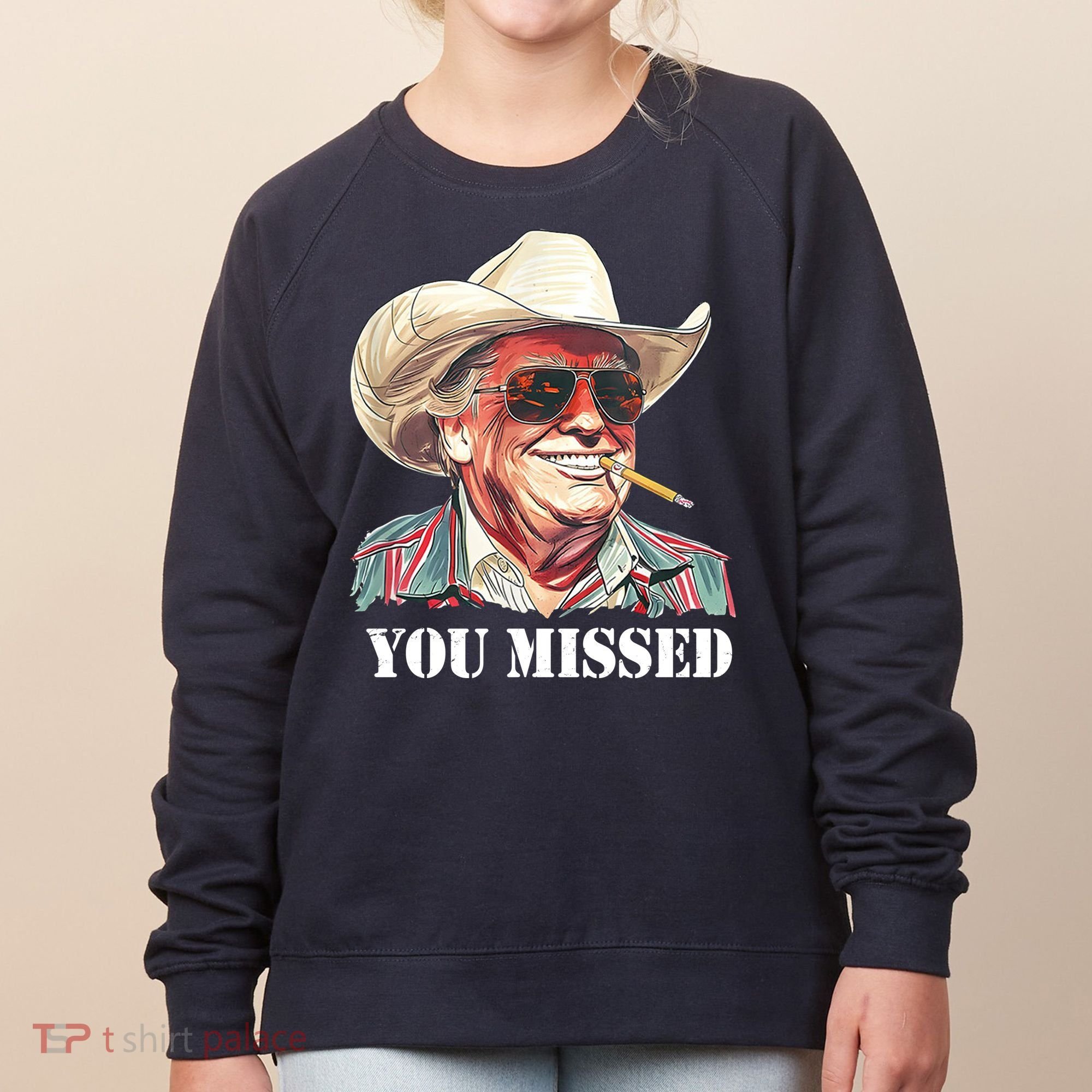 You Missed Donald Trump 2024 Women's Sweatshirt