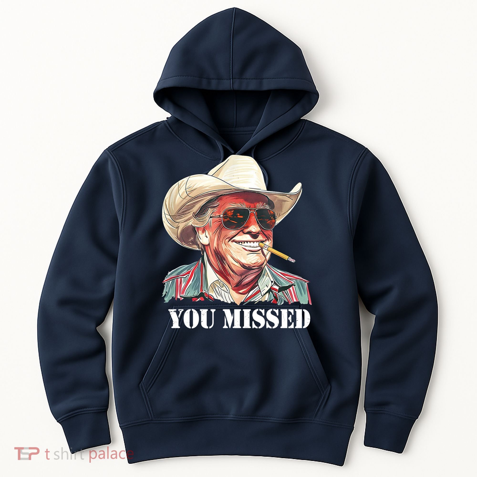 You Missed Donald Trump 2024 Hoodie