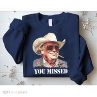 You Missed Donald Trump 2024 Sweatshirt thumb 2