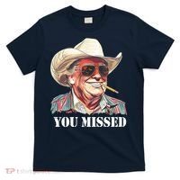 You Missed Donald Trump 2024 T-Shirt thumb 0