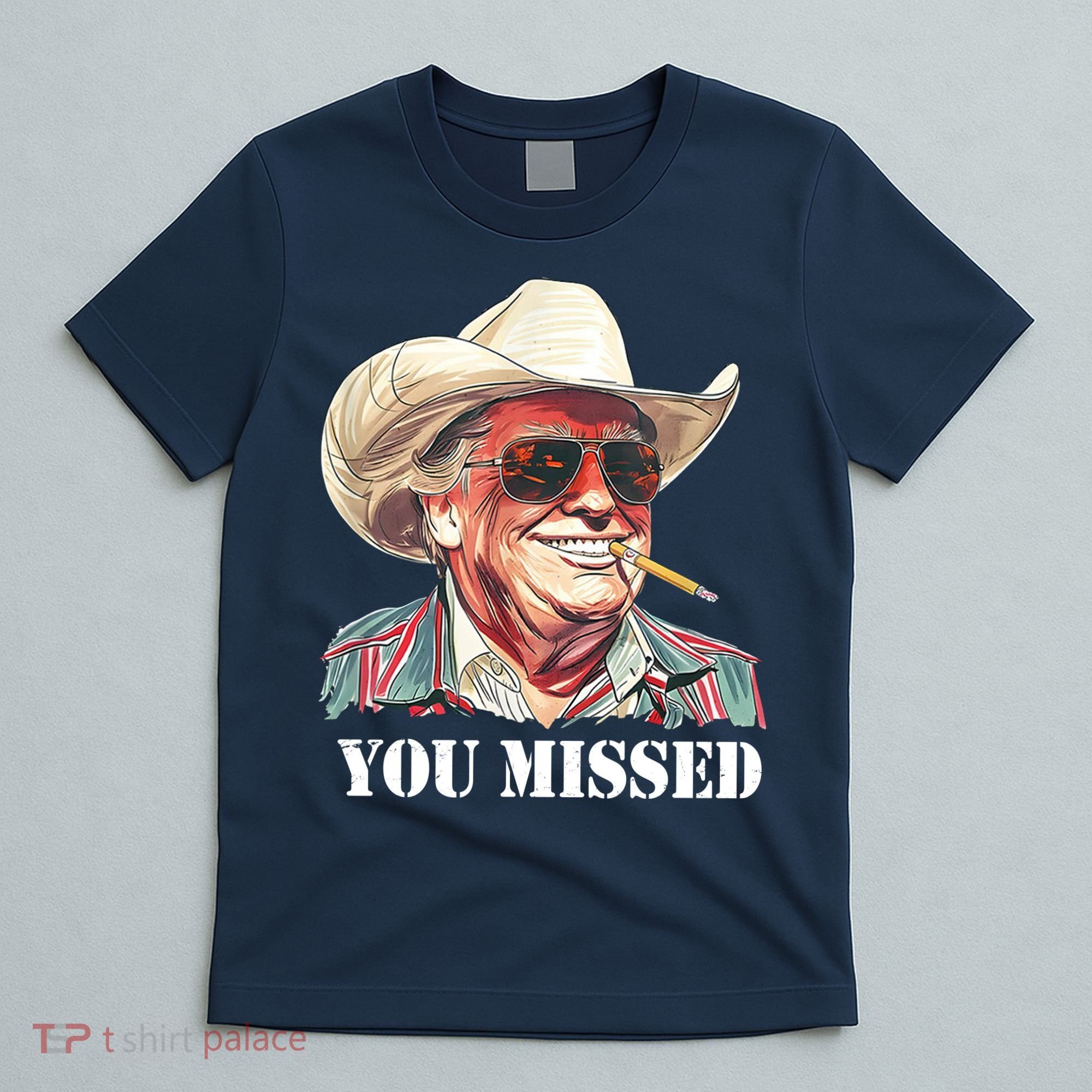 You Missed Donald Trump 2024 T-Shirt