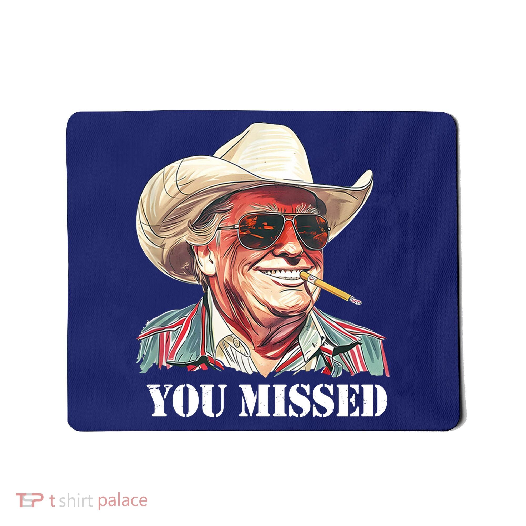 You Missed Donald Trump 2024 Mousepad