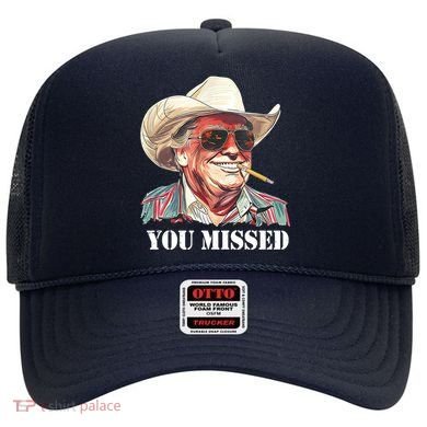 You Missed Donald Trump 2024 Hat