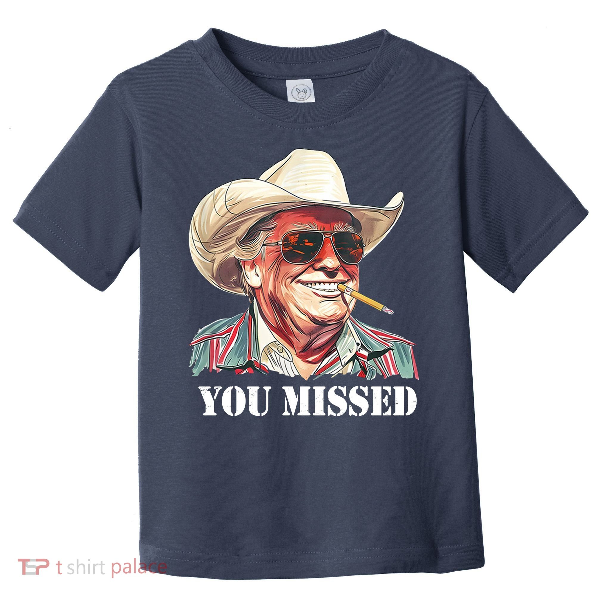 You Missed Donald Trump 2024 Toddler T-Shirt