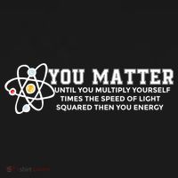 You Matter Energy Physicist Funny Physics Geek Nerd Gift Bucket Hat thumb 4