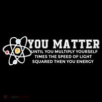 You Matter Energy Physicist Funny Physics Geek Nerd Gift Women's Hoodie thumb 2