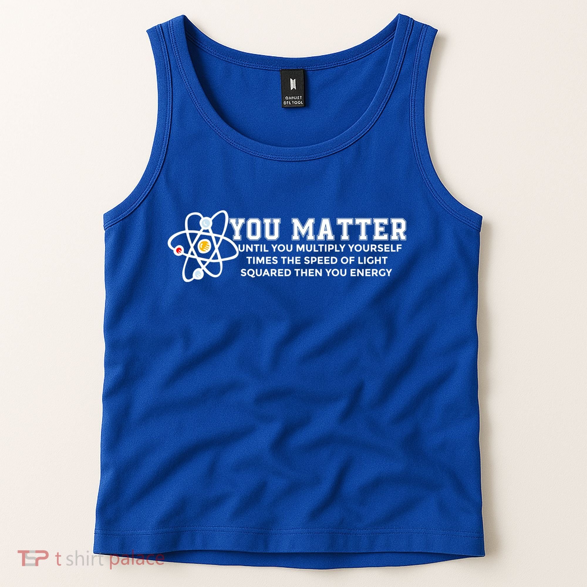 You Matter Energy Physicist Funny Physics Geek Nerd Gift Tank Top