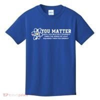 You Matter Energy Physicist Funny Physics Geek Nerd Gift Kids T-Shirt thumb 0