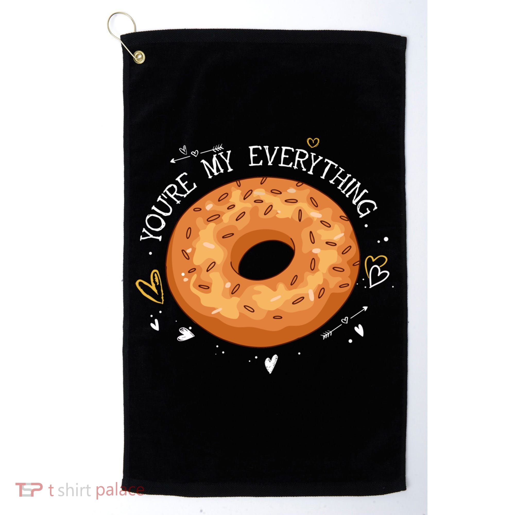 Youre My Everything Bagel Lover Baker Jewish Bread Gift Golf Towel