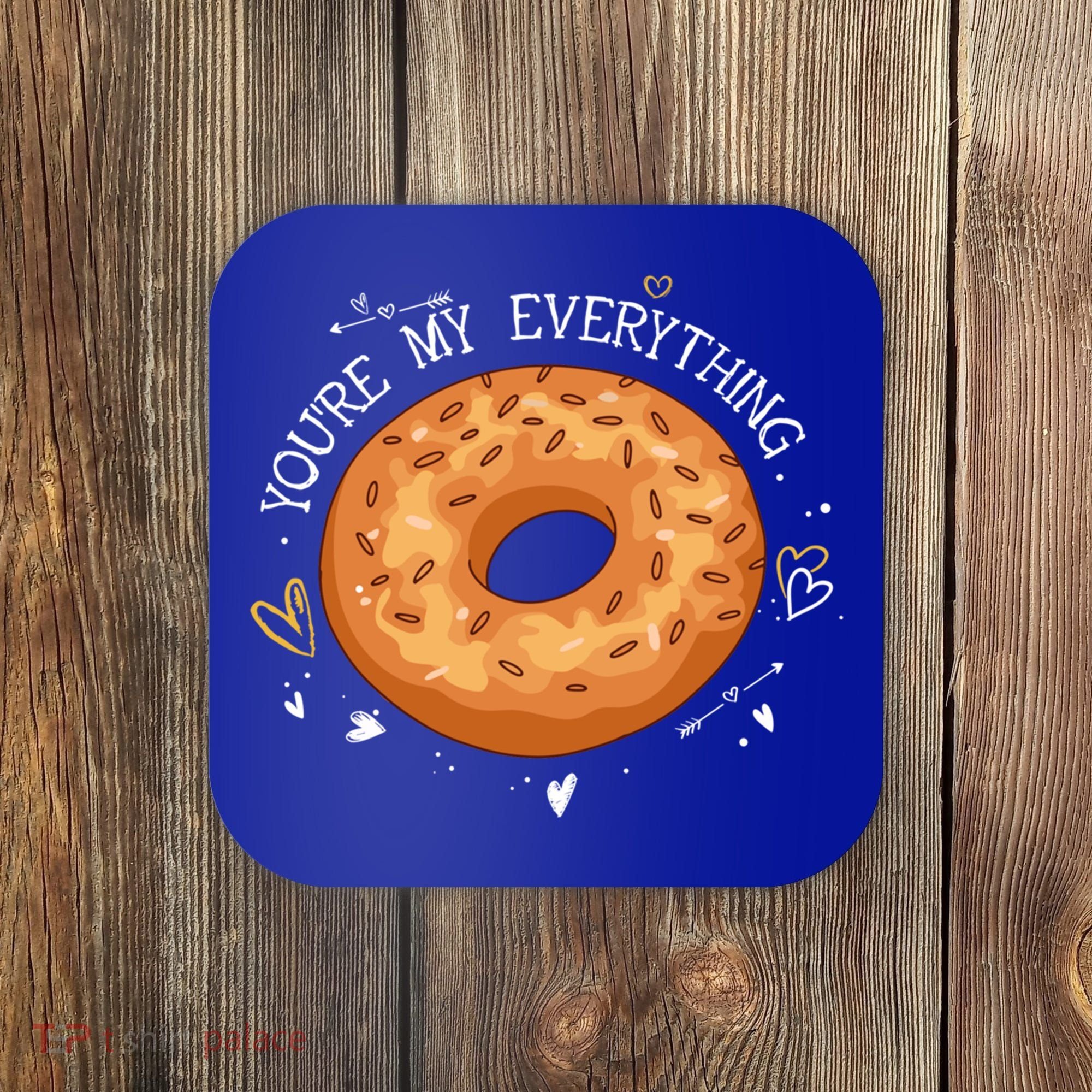 Youre My Everything Bagel Lover Baker Jewish Bread Gift Coaster