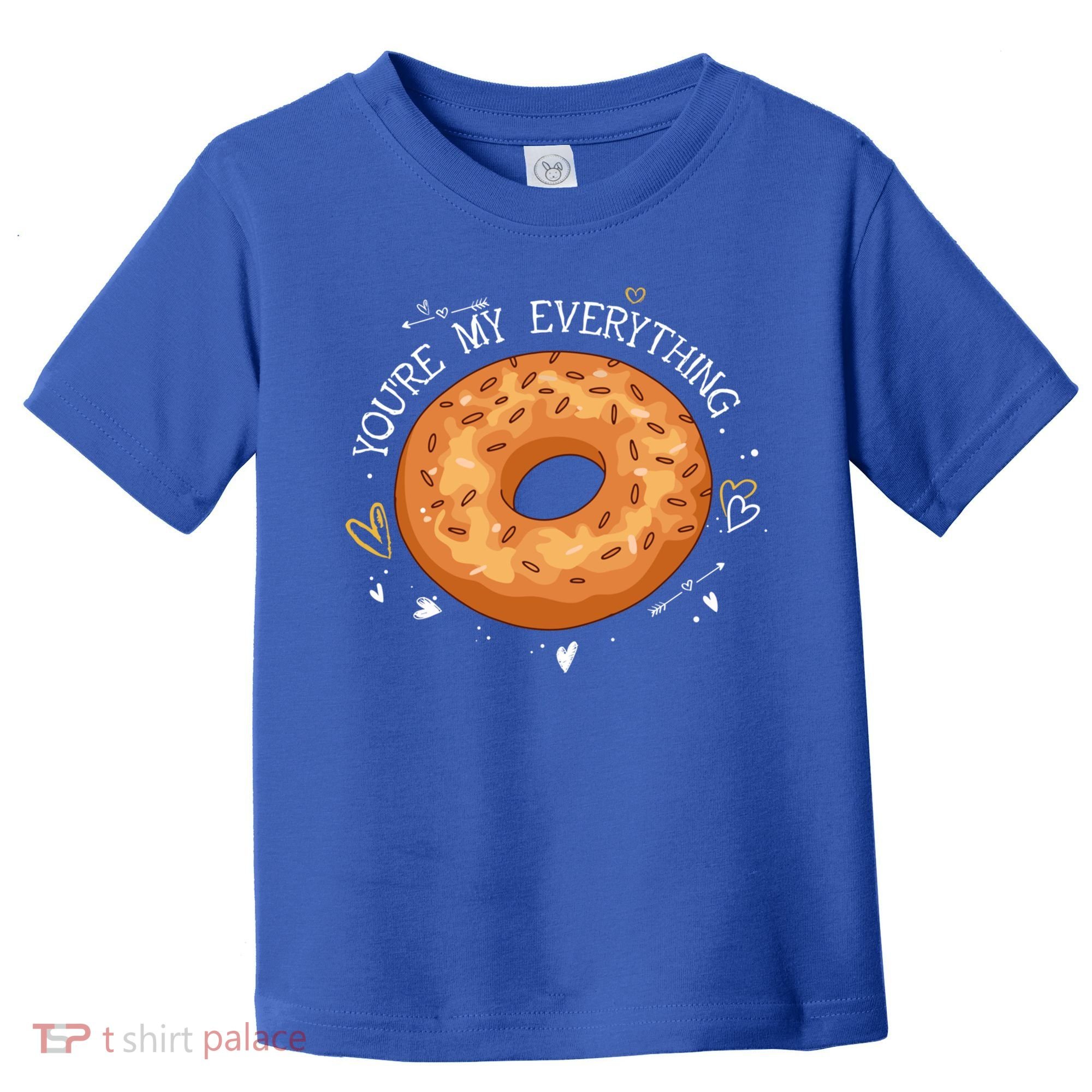 Youre My Everything Bagel Lover Baker Jewish Bread Gift Toddler T-Shirt