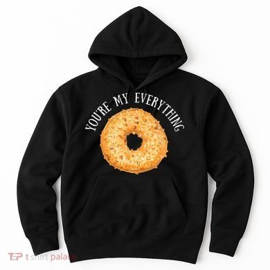 Youre My Everything Bagel Cute Baking Lovers Gift Hoodie