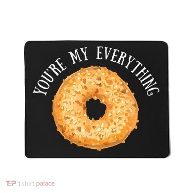 Youre My Everything Bagel Cute Baking Lovers Gift Mousepad