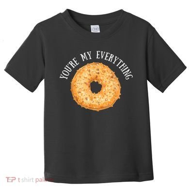 You're My Everything Bagel Cute Baking Lovers Toddler T-Shirt