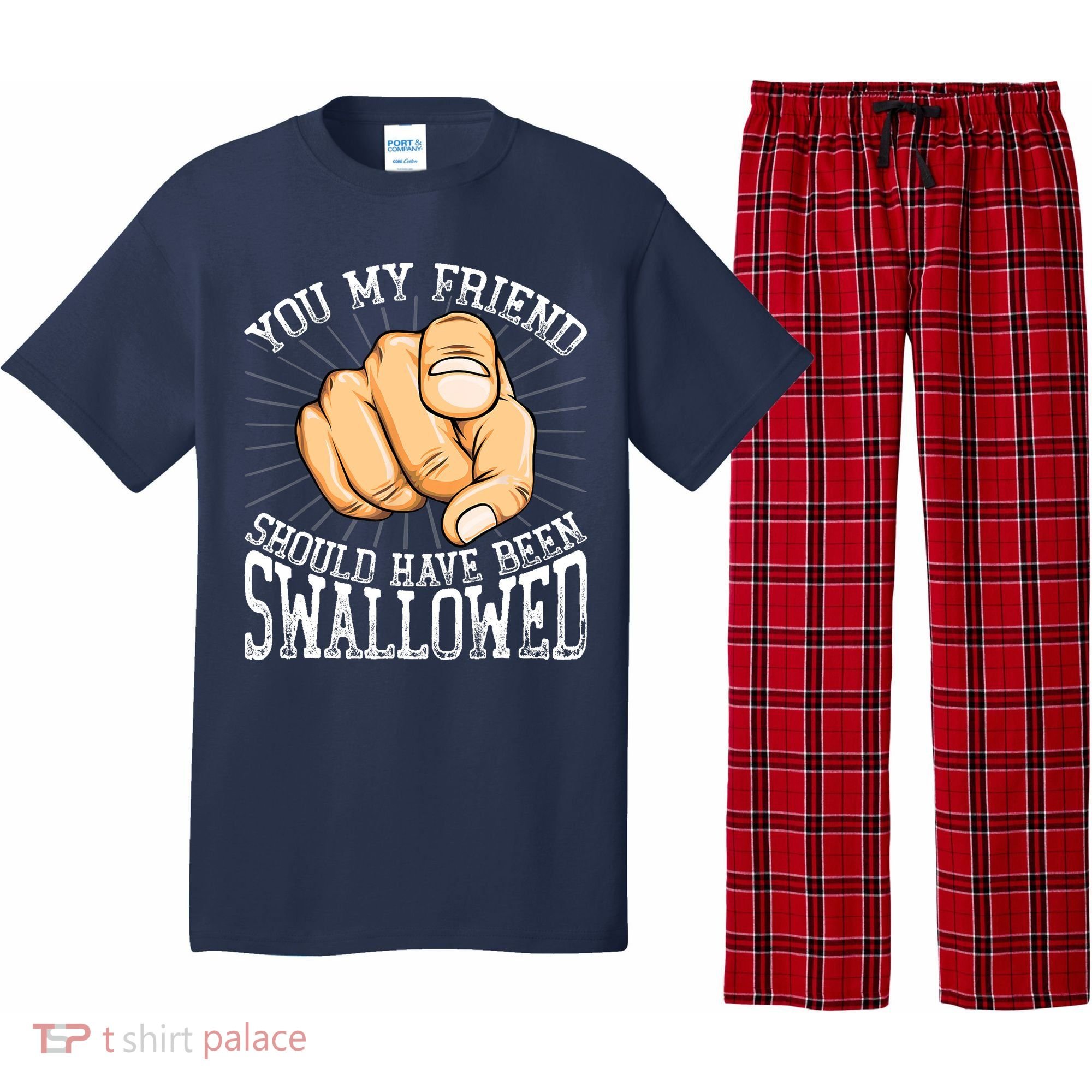 You My Friend Should Have Been Swallowed Retro Offensive Pajama Set